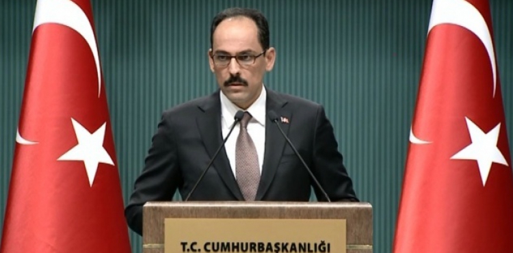 Cumhurbakanl Szcs Kaln: 'Kontrol Trkiye'de olacak'
