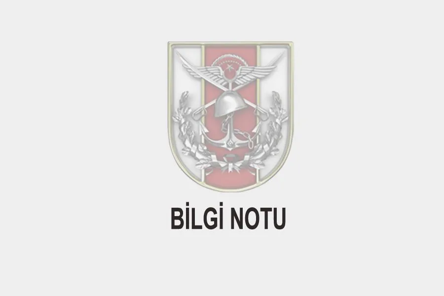 TÜRK SİLAHLI KUVVETLERİ BASIN BİLGİ NOTU
