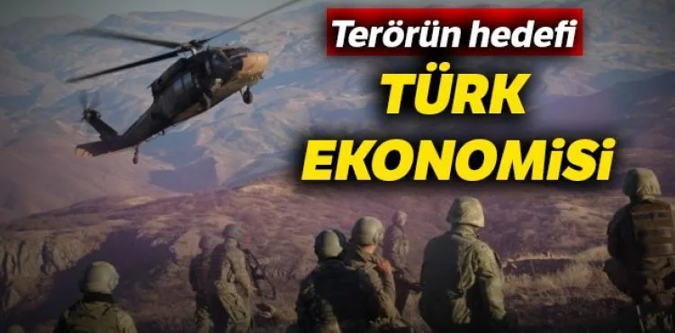Terörün hedefi Türk ekonomisi