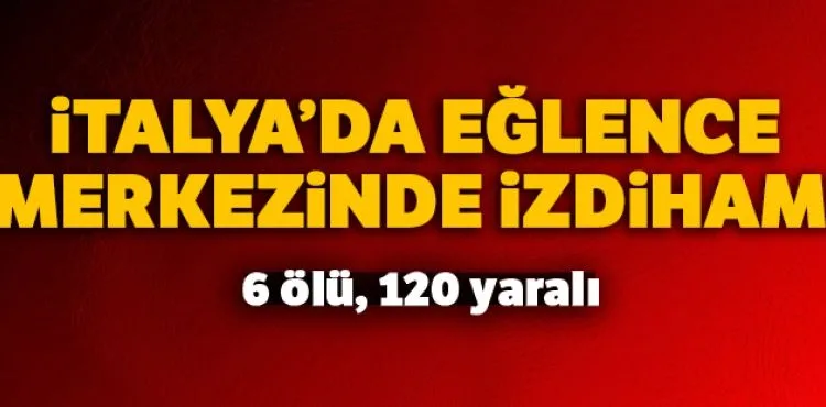 İtalya'da gece kulübünde panik ve izdiham: 6 ölü, 120 yaralı