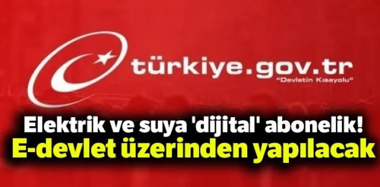 dijital' abonelik! E-devlet üzerinden yapılacak