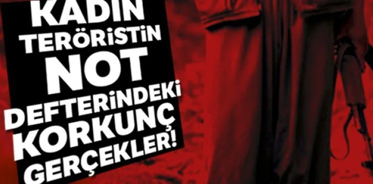Kadın teröristin not defterindeki korkunç gerçekler