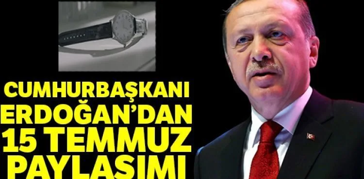 Cumhurbaşkanı Erdoğan'dan 15 Temmuz paylaşımı