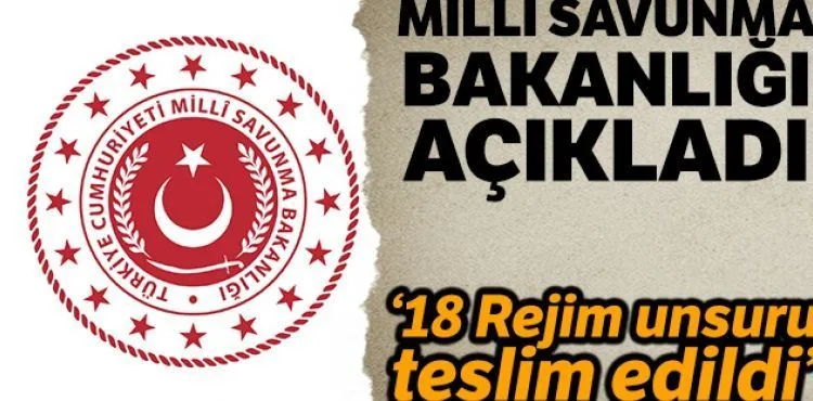 MSB: "18 Rejim unsuru Rusya Federasyonu makamları ile yapılan koordine neticesinde teslim edildi."