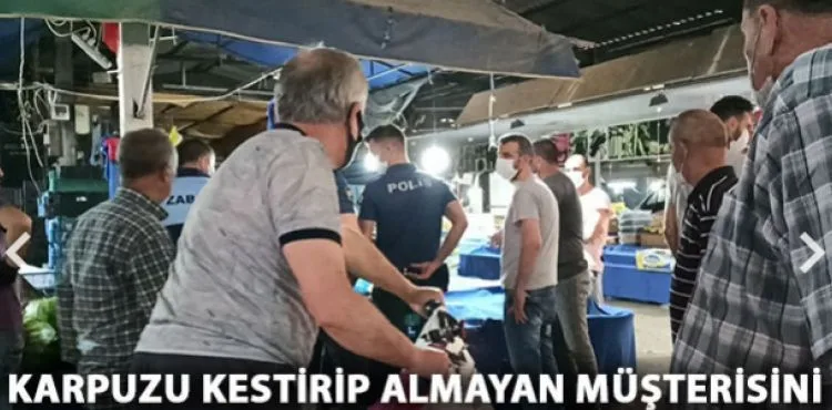Karpuzu kestirip almayan müşterisini bıçakla kovaladı