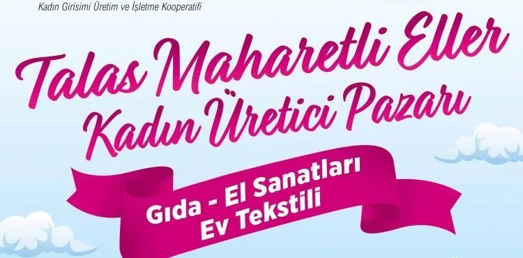 ‘’TALAS’TA ‘MAHARETLİ ELLER ÜRETİCİ’ PAZARI AÇILIYOR’’