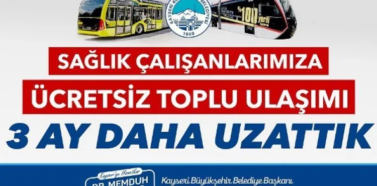 KAYSERİ BÜYÜKŞEHİR SAĞLIK ÇALIŞANLARINA ÜCRETSİZ TOPLU ULAŞIMI 3 AY UZATTI