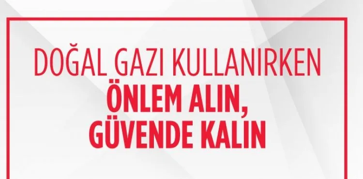 Kayserigaz’dan ‘Güvenli Doğal Gaz Kullanım’ Uyarısı