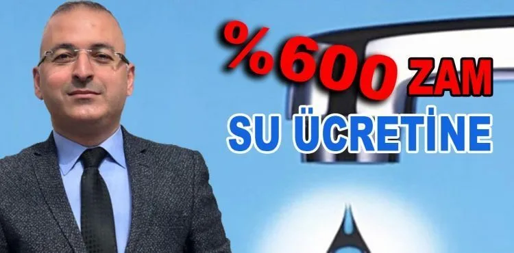 YÜZDE 600 SU ZAMMI UYGULANDI!