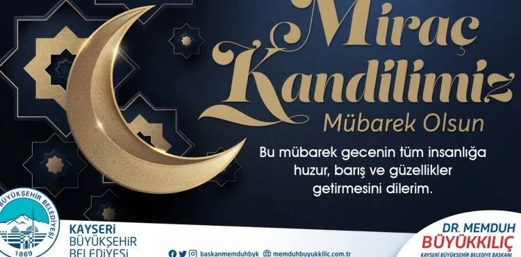 BÜYÜKKILIÇ: “MİRAÇ GECESİNİN BEREKETİNİ VE GÜZELLİĞİNİ ÖMRÜMÜZE YAYALIM”