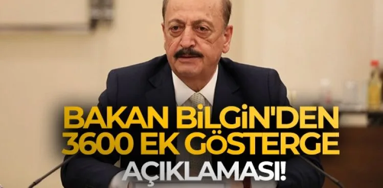 Bakan Bilgin'den 3600 ek gösterge açıklaması!