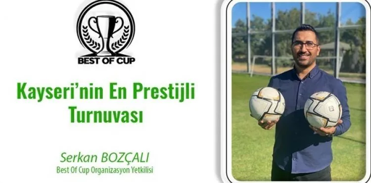 Best Of Cup 2022 Kayseri Kurumlar Arası Futbol Turnuvası’nın Gala Gecesi 15 Eylül’de Erciyes Kültür Merkezi’nde!