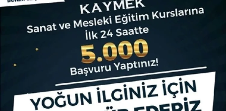 BÜYÜKŞEHİR KAYMEK KURSLARI’NA 24 SAATTE 5 BİN BAŞVURU