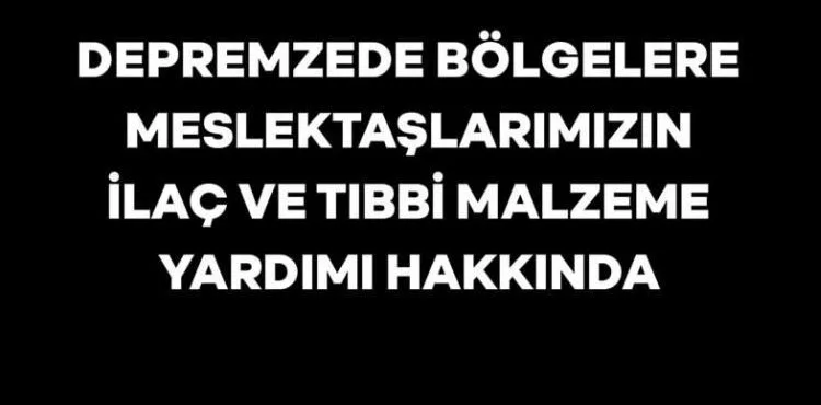 Türk Eczacılar Birliği’nden, ilaç ve tıbbi malzeme yardım çağrısı