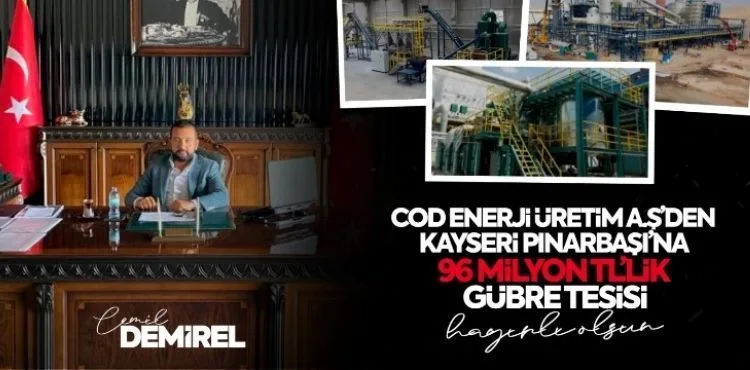 COD ENERJİ’DEN BİR BÜYÜK YATIRIM HAMLESİ DAHA PINARBAŞI’NA ORGANİK GÜBRE TESİSİ İNŞA