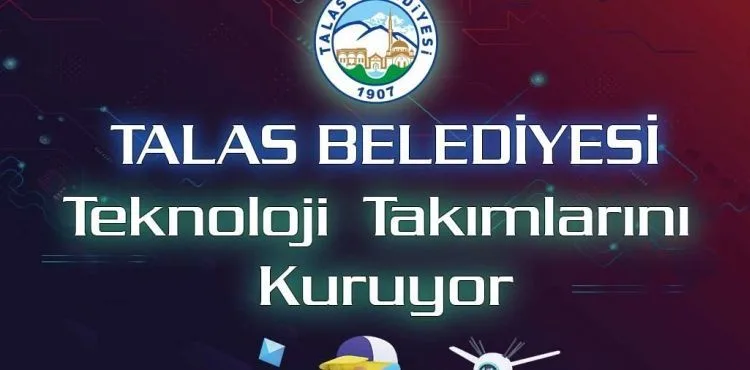 TALAS, TEKNOLOJİ TAKIMLARI KURUYOR