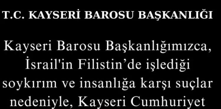 Kayseri Barosu, İsrail’e suç duyurusunda bulundu