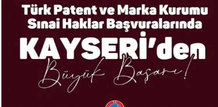 Kayseri Patent başvurusunda 81 il arasında 4’üncü oldu