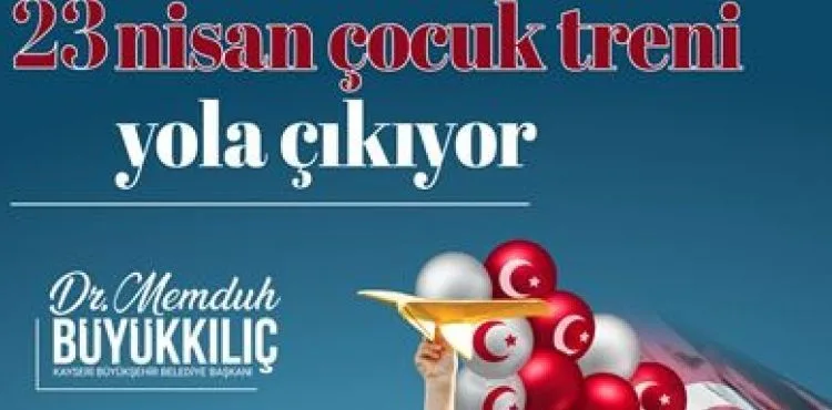 BÜYÜKŞEHİR’İN 23 NİSAN’A ÖZEL “ÇOCUK TRENİ” YOLA ÇIKIYOR