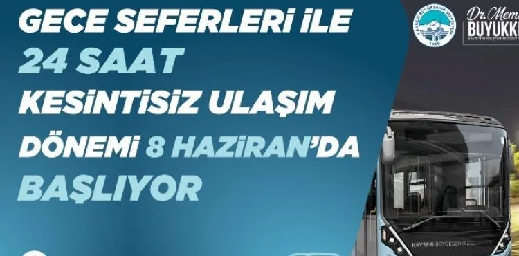 BAŞKAN BÜYÜKKILIÇ: “GECE SEFERLERİ İLE 24 SAAT KESİNTİSİZ ULAŞIM DÖNEMİ BAŞLIYOR”