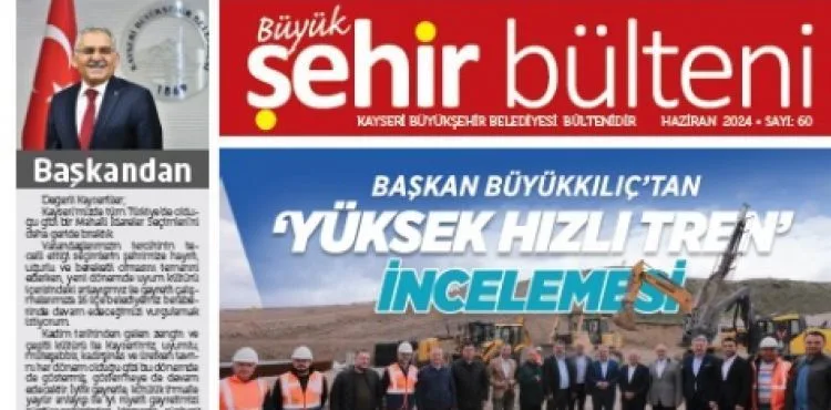 BÜYÜK ŞEHİR BÜLTENİ, YENİ DÖNEMDE 60'INCI SAYISI İLE OKURLARIYLA BULUŞTU