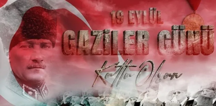 BÜYÜKKILIÇ: "VATANIMIZIN KAHRAMANLARI OLAN GAZİLERİMİZİ ŞANLI GÜNÜNDE MİNNET VE ŞÜKRANLA ANIYORUZ"
