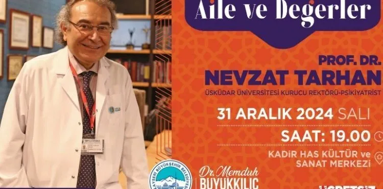 BÜYÜKŞEHİR, ÜNLÜ PSİKİYATRİST TARHAN’I KONUK EDEREK AİLELERİ AYDINLATACAK