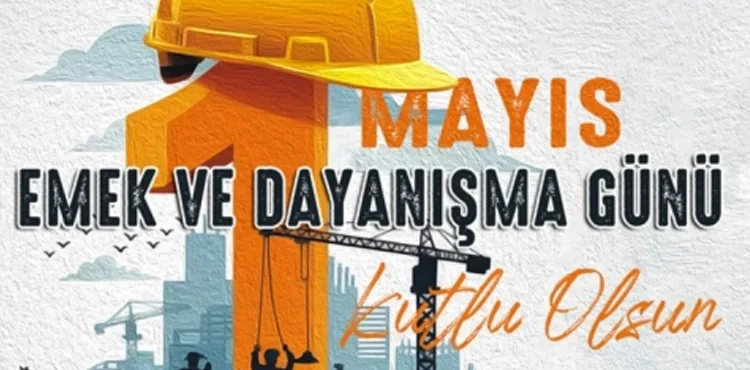 BÜYÜKKILIÇ: “İŞÇİ VE EMEKÇİ KARDEŞLERİMİZ ÜLKEMİZİN GÜÇ KAYNAĞIDIR”