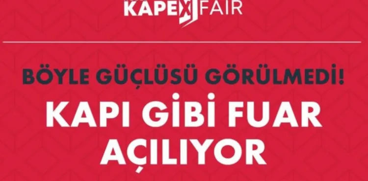 Beklenen an geldi: Kapı gibi fuar üçüncü kez kapılarını açıyor!