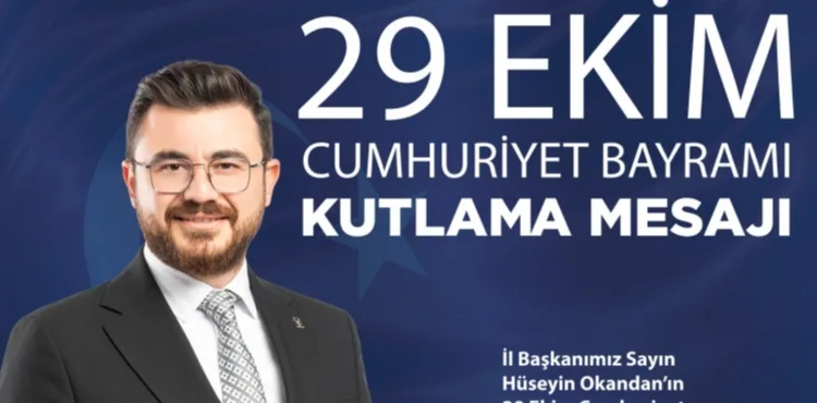 AK Parti Kayseri İl Başkanı Hüseyin Okandan'dan 29 Ekim Cumhuriyet Bayramı Mesajı