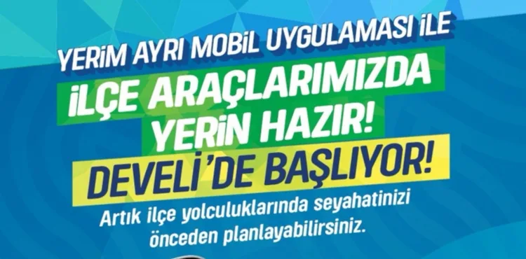 BÜYÜKŞEHİR’İN KONFORLU ULAŞIM UYGULAMASI ‘YERİM AYRI’ ŞİMDİ DE DEVELİ’DE