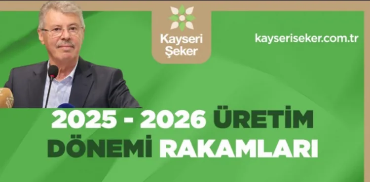 KAYSERİ ŞEKER 2025-2026 ÜRETİM DÖNEMİ RAKAMLARINI AÇIKLADI