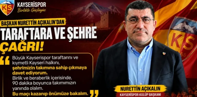 Kayserispor Başkanı Nurettin Açıkalın’dan Şehre ve Taraftara Çağrı