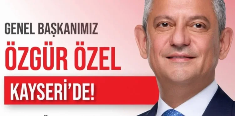 Özgür Özel Kayseri’ye geliyor