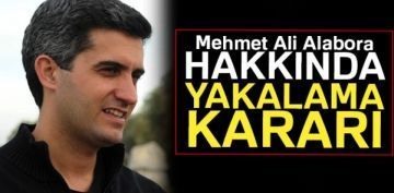 Mehmet Ali Alabora hakknda yakalama karar