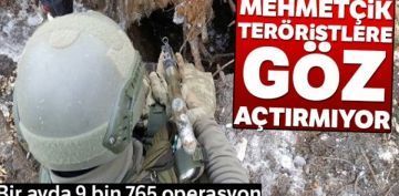 Mehmetik terristlere gz atrmyor! Son bir ayda 9 bin 765 operasyon