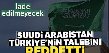 Suudi Arabistan, sulu iadesi talebini reddetti