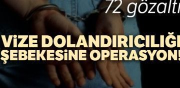 Vize dolandrcl ebekesine operasyon: 72 gzalt