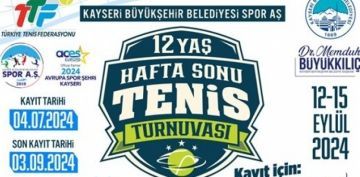 2024 AVRUPA SPOR EHR KAYSER, 12 YA HAFTA SONU TENS TURNUVASINA EV SAHPL YAPACAK
