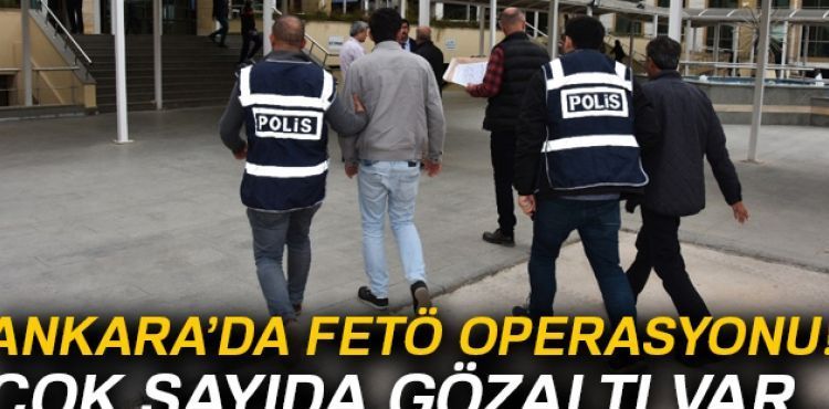 Ankara'da FETÖ operasyonu