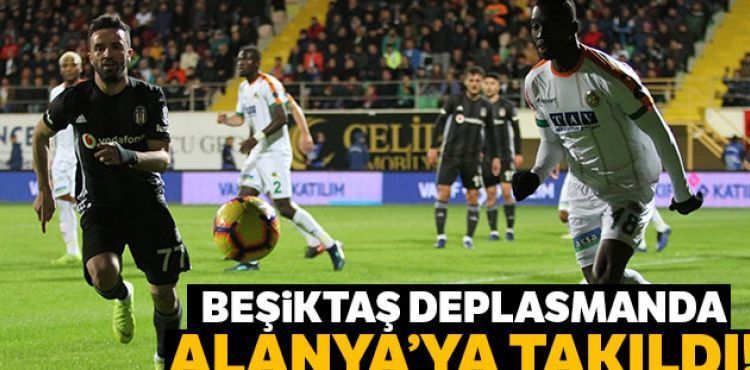 Beşiktaş, Alanyaspor'a takıldı!