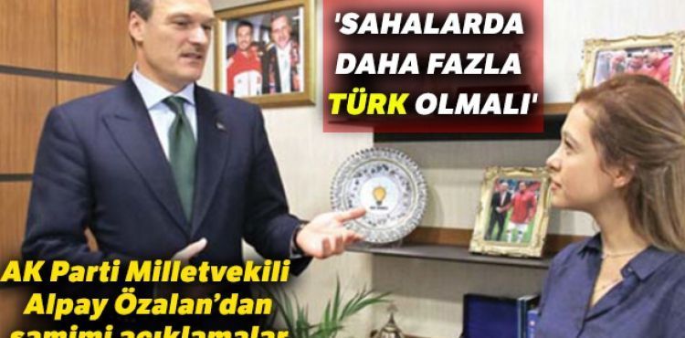'Sahalarda daha fazla Türk olmalı'