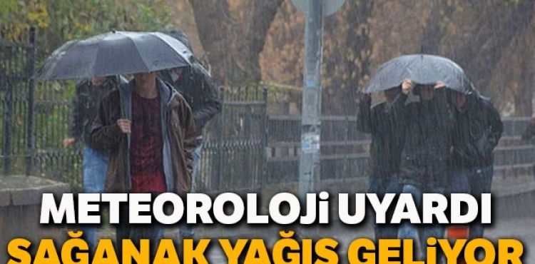 Meteoroloji uyardı! Sağanak yağış geliyor,