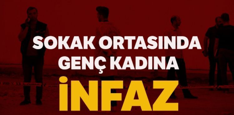 Kadına sokak ortasında kanlı infaz