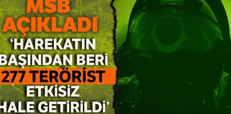 MSB: 'Harekatın başından itibaren etkisiz hale getirilen toplam terörist sayısı 277 oldu'