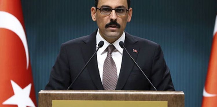Cumhurbaşkanlığı Sözcüsü Kalın: Darbe heveslilerine prim vermeyiz