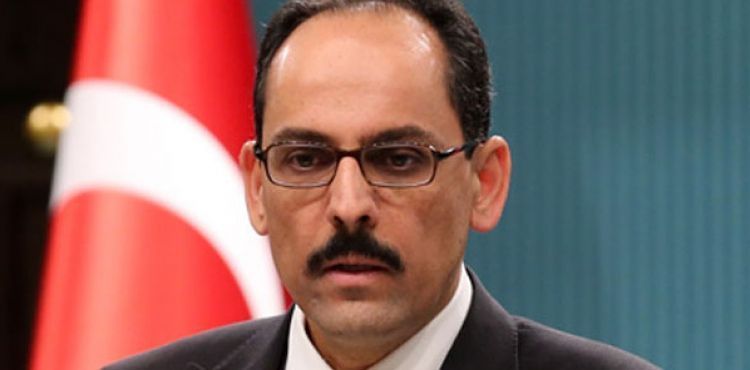 Cumhurbaşkanlığı Sözcüsü Kalın: Panik yok, tedbir var