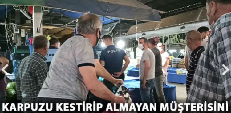 Karpuzu kestirip almayan müşterisini bıçakla kovaladı