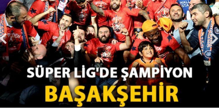 Süper Lig'de şampiyon Başakşehir