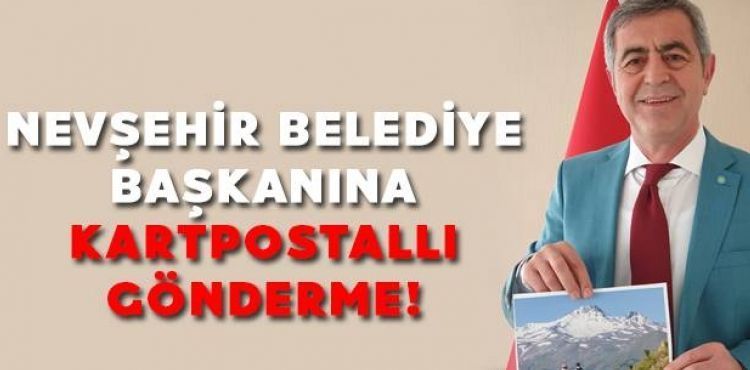 İyi Partili Kazım Yücel'den Nevşehir Belediye Başkanı'na kartpostallı gönderme!
